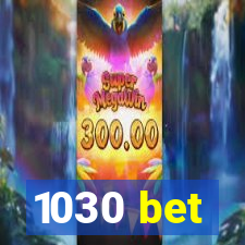 1030 bet